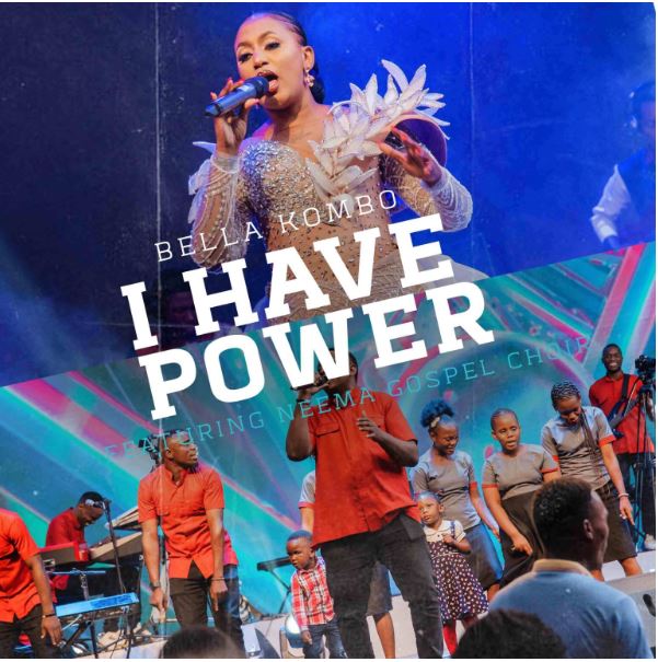 AUDIO | Bella Kombo ft Neema Gospel Choir – I Have Power | Download