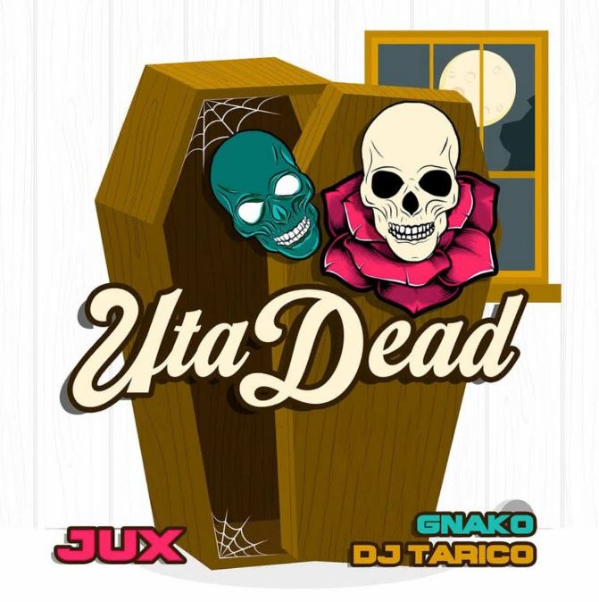 AUDIO | Jux, Dj Tarico & G Nako – Uta Dead | Download