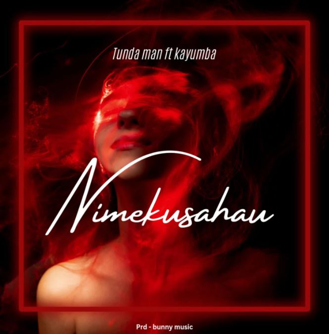 AUDIO | Tunda Man Ft. Kayumba – Nimekusahau | Download