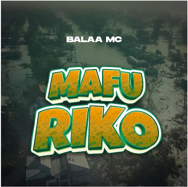 AUDIO | Balaa MC – MAFURIKO | Download Mp3