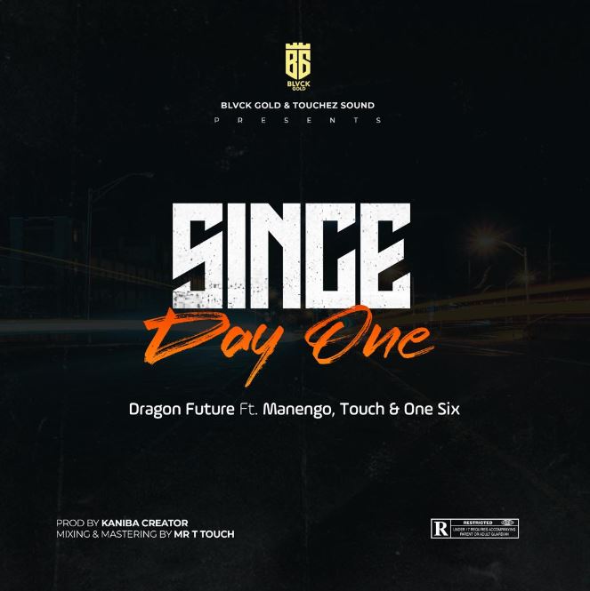 AUDIO | Dragon Future Ft Manengo , Mr.T Touch & One Six – Since Day One