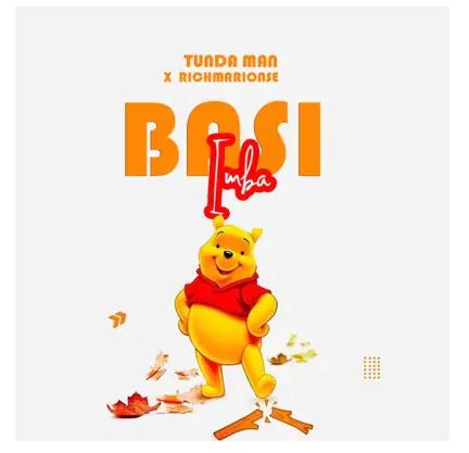 AUDIO | Tunda Man Ft Richard – Basi Imba