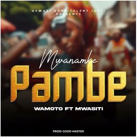 Wamoto ft Mwasiti – Mwanamke Pambe