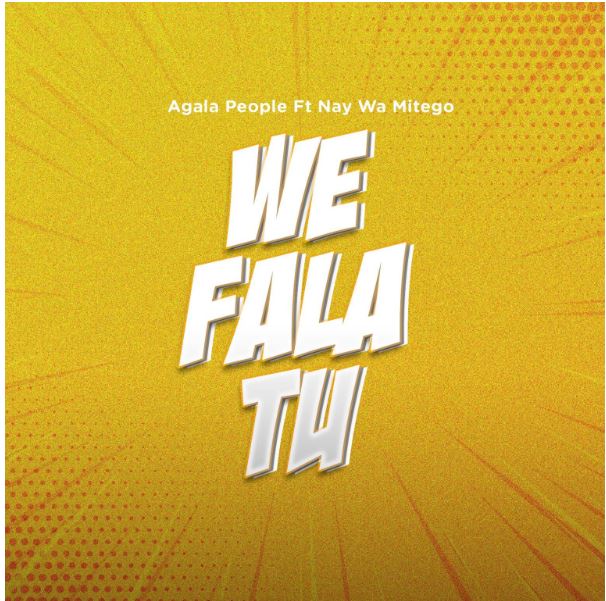 Agala People Ft Nay Wa Mitego – We Fala Tu | Download Audio