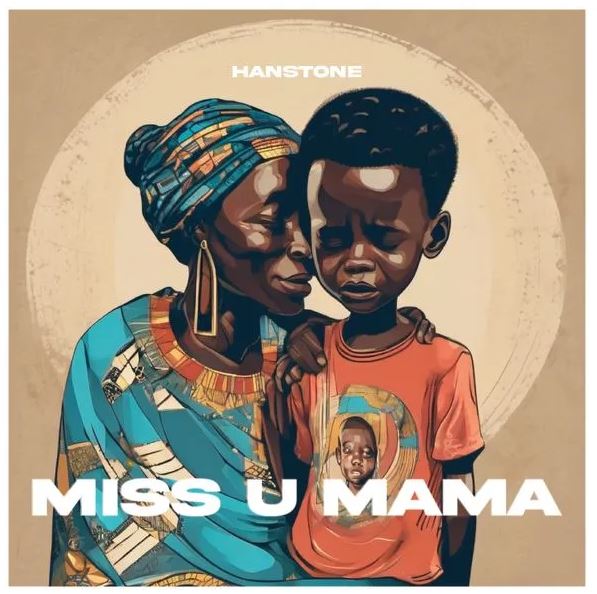 AUDIO | Hanstone – Miss U Mama | Download Mp3