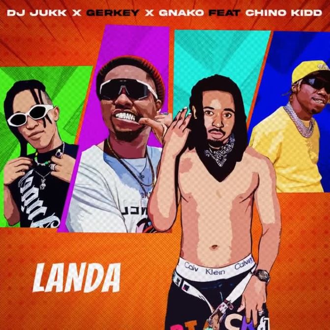 AUDIO | Dj Jukk Ft. G Nako X Chino Kidd X Gerkey – Landa | Download Mp3