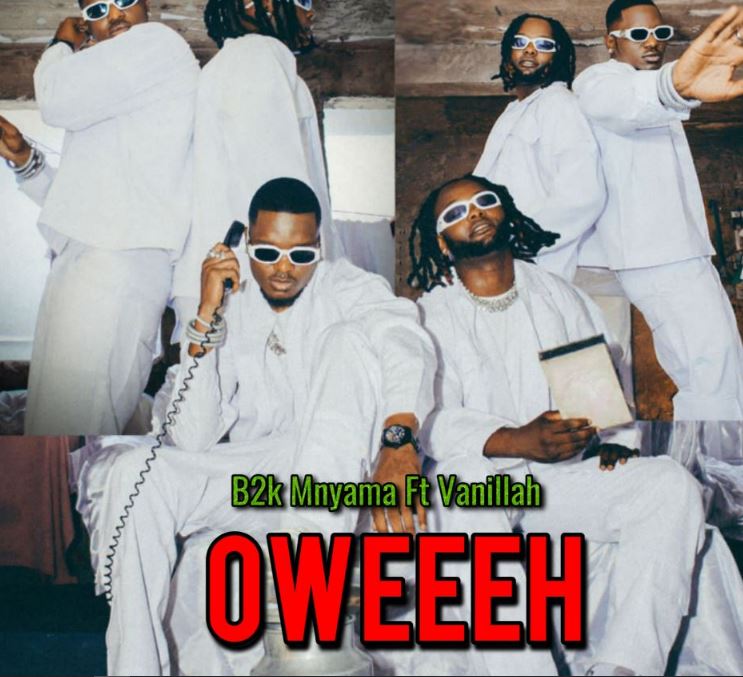 AUDIO | B2k Mnyama Ft Vanillah – Oweeeh | Download Mp3