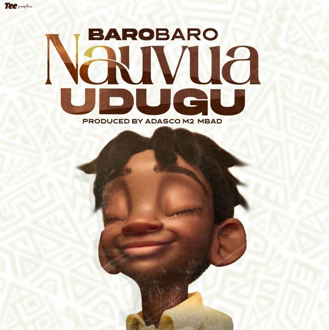 AUDIO | BaroBaro – Udugu | Download Mp3