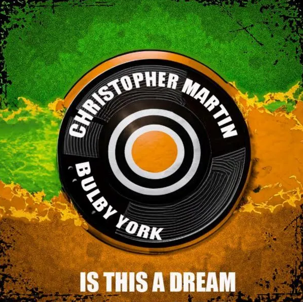 Christopher Martin & Bulby York – Is This A Dream