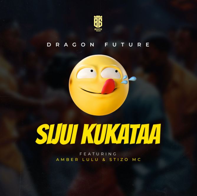 AUDIO | Dragon Future Ft. Amber Lulu & Stizo Mc – Sijui Kukataa