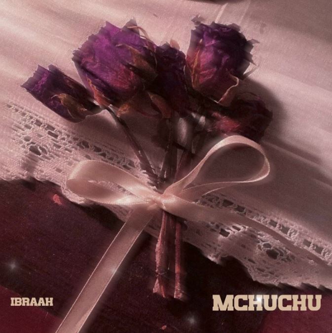 AUDIO | Ibraah – Mchuchu | Download Mp3