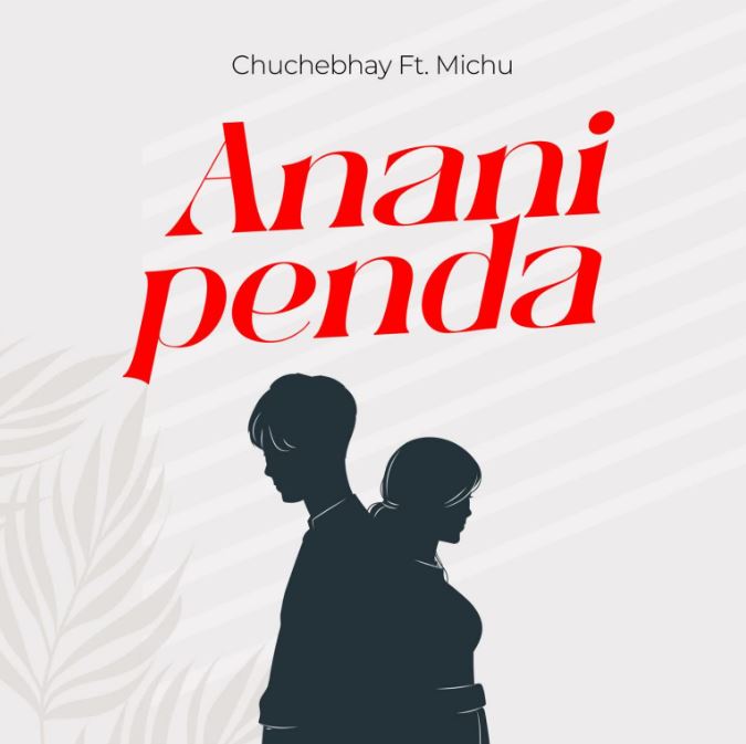 AUDIO | ChucheBhay Ft. Michu – Ananipenda | Download Mp3