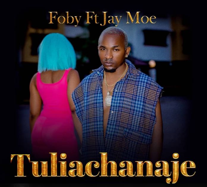 AUDIO | Foby Ft Jay Moe – Tuliachanaje | Download Mp3