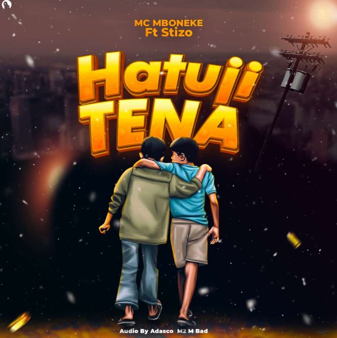 AUDIO | Mc Mboneke Ft. Stizo – Hatuji Tena | Download Mp3