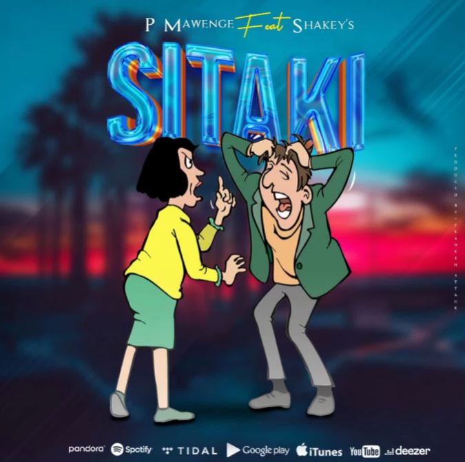 AUDIO | P Mawenge Ft. Shakey’s – SITAKI | Download Mp3