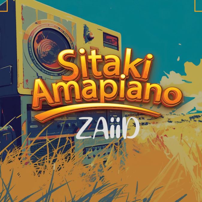 AUDIO | Zaiid – Sitaki Amapiano | Download Mp3