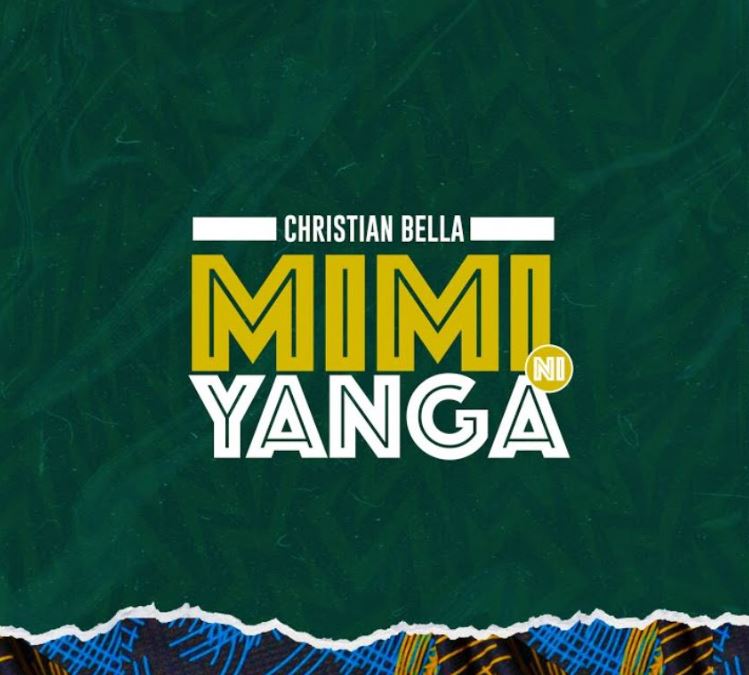 AUDIO | Christian Bella – Mimi Ni Yanga | Download Mp3