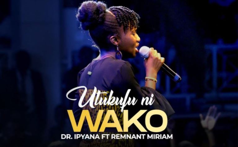 Dr Ipyana Ft Remnant Miriam – Utukufu Ni Wako