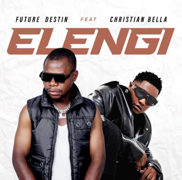 AUDIO | Future Destin Ft. Christian Bella – Elengi | Download Mp3