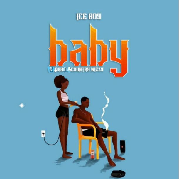 Ice Boy X Country Wizzy X Dayoo – Baby Mp3 Download