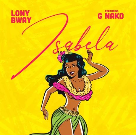 AUDIO | Lony Bway ft G Nako – Isabela | Download Mp3