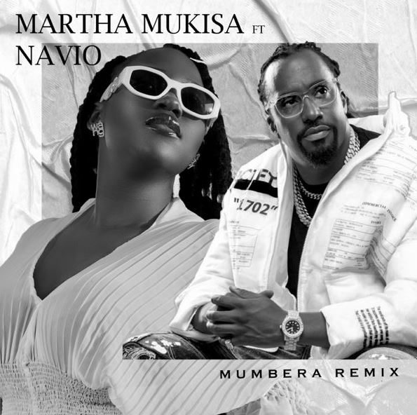 Martha Mukisa Ft Navio – Mumbera Remix