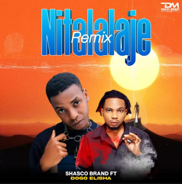 Shasco Brand Ft. Dogo Elisha – Nitalalaje Remix Mp3 Download