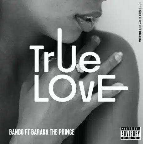 AUDIO | Bando Mc Ft Baraka The Prince – True Love | Download Mp3