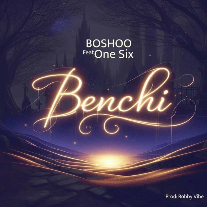 AUDIO | Boshoo Ft. One Six – Benchi | Download Mp3