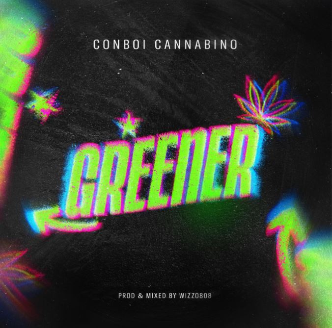 AUDIO | Conboi Cannabino – Greener | Download Mp3