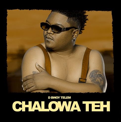 D Bwoy Telem – Chalowa Teh