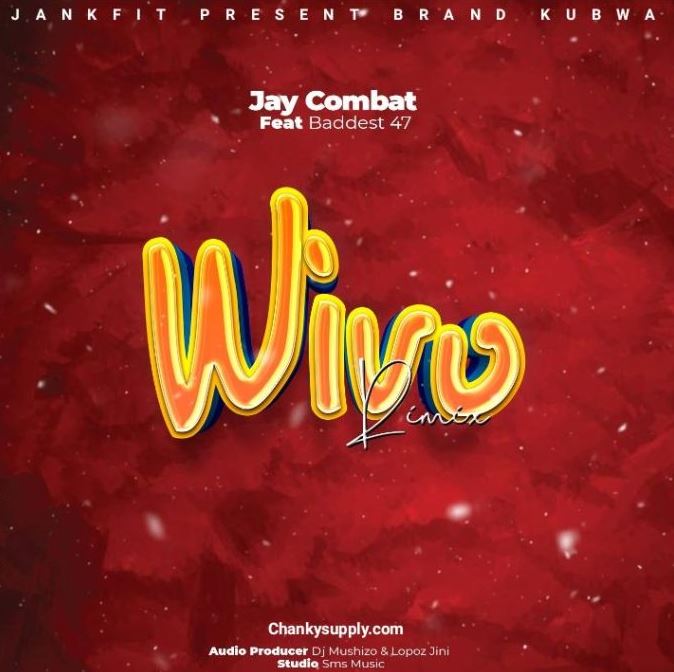 AUDIO | Jay Combat Ft Baddest 47 – Wivu Remix | Download Mp3