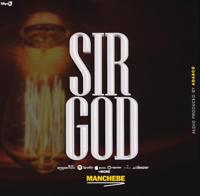 AUDIO | Man Chebe – Sir God | Download Mp3