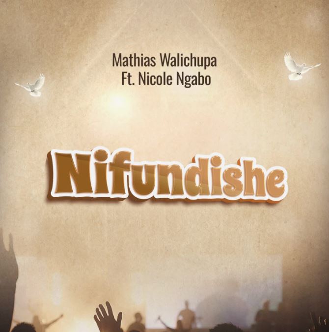 AUDIO | Mathias Walichupa – Nifundishe | Download Mp3