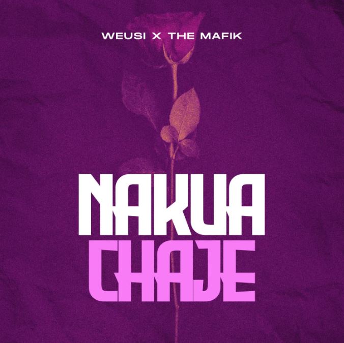 The Mafik X WEUSI – Nakuachaje