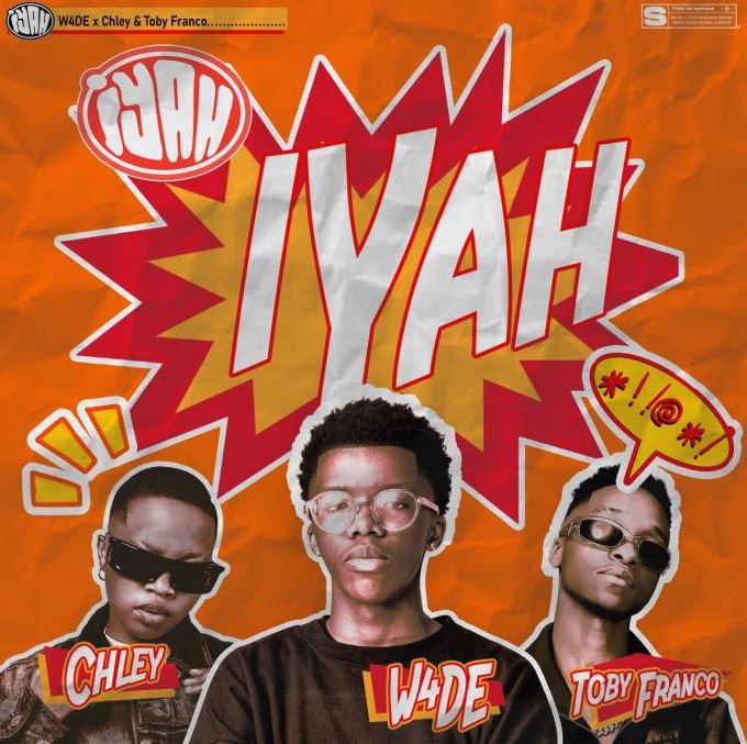 AUDIO | W4DE Ft Chley & Toby Franco – Iyah | Download Mp3