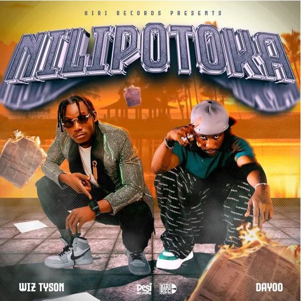 AUDIO | Wiz Tyson ft Dayoo – Nilipotoka | Download Mp3