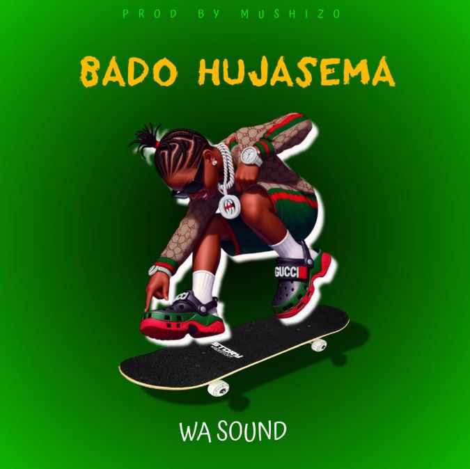 AUDIO | Wa Sound – Bado hujasema | Download Mp3