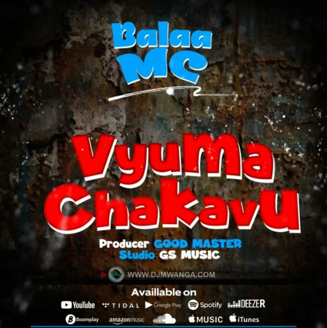 AUDIO | Balaa mc – Vyuma Chakavu | Download Mp3