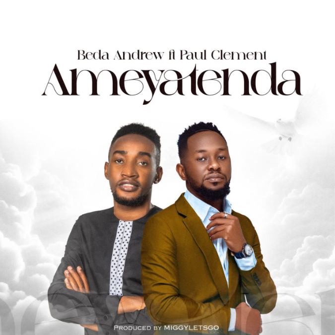 AUDIO | Beda Andrew Ft. Paul Clement – Ameyatenda | Download Mp3