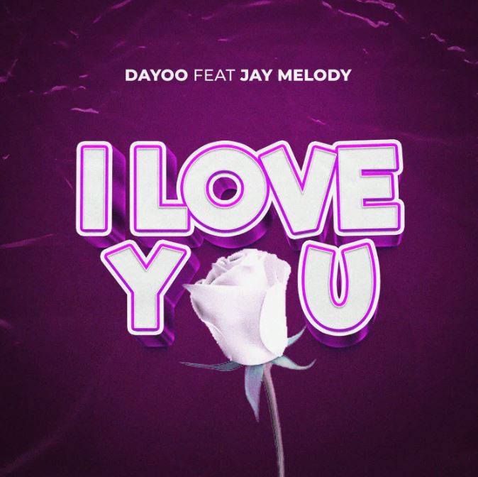 AUDIO | Dayoo Ft. Jay Melody – I Love You | Download Mp3