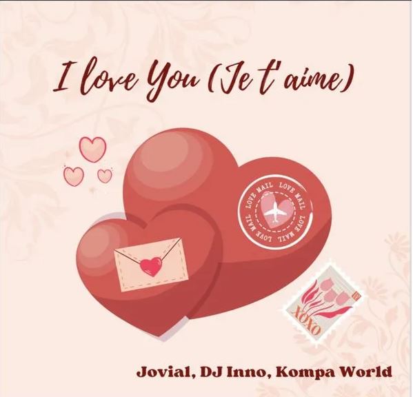 Jovial ft Dj Inno & Kompa World – I Love You (Je T’aime)