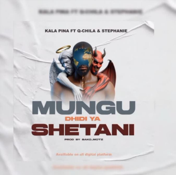 AUDIO | Kala Pina Ft. Q chillah & Stephanie – Mungu Dhidi ya Shetani | Download Mp3