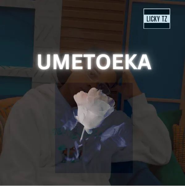 AUDIO | Licky Tz – Umetoeka | Download Mp3