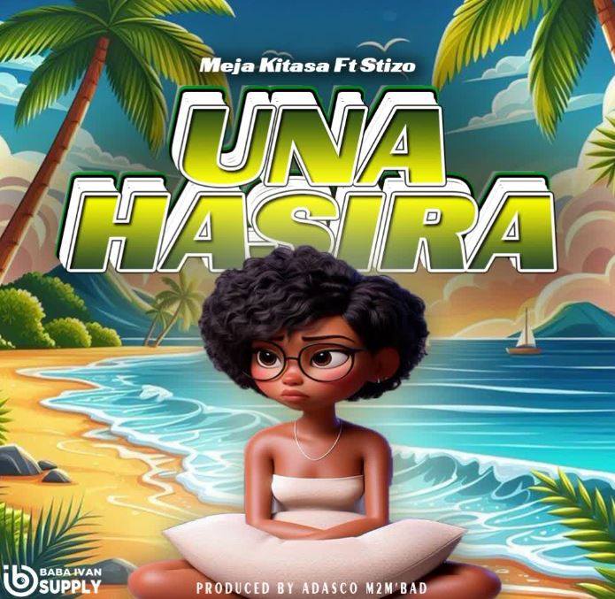 Meja Kitasa Ft. Stizo – Unahasira