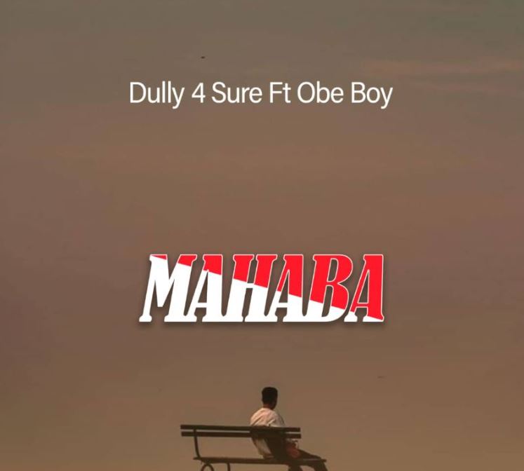 AUDIO | Dully 4 Sure ft Obe Boy – Mahaba | Download Mp3