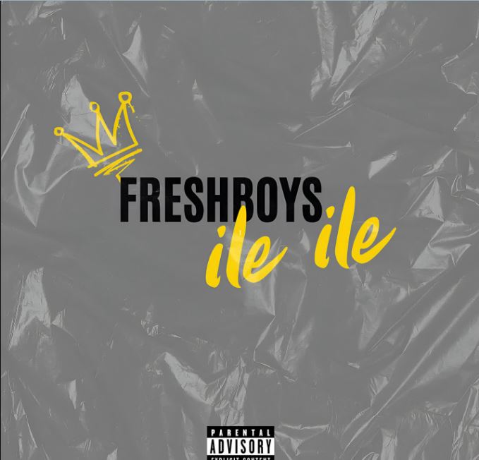 AUDIO | FreshBoys – Ile Ile | Download Mp3