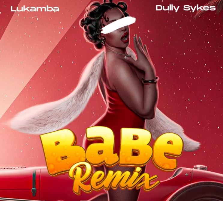 AUDIO | Lukamba Ft Dully Sykes – Babe Remix | Download Mp3