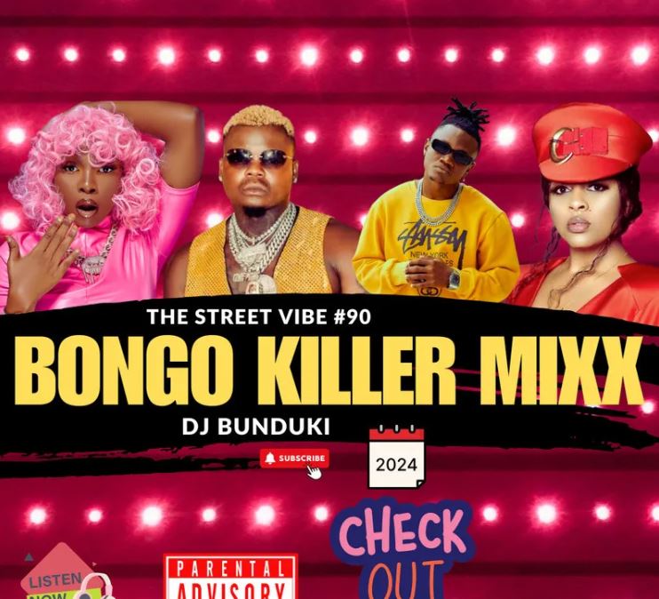 MIXTAPE | DJ BUNDUKI – 2024 BONGO KILLER MIX (THE STREET VIBE 90)