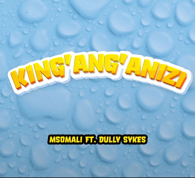 AUDIO | Msomali ft Dully Sykes – King’ang’anizi | Download Mp3